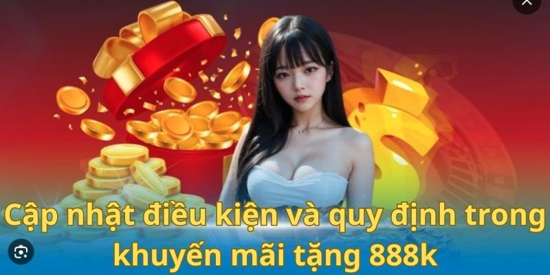 Cập nhật về điều kiện điều khoản khi tham gia khuyến mãi U888 nhận 888k